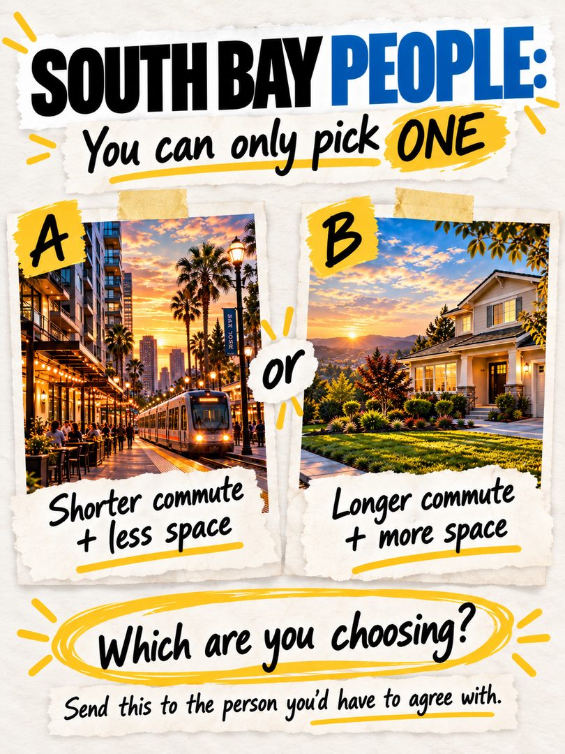 More space or more time?
That’s one of the biggest tradeoffs South Bay home buyers have to make.
Living closer to work can mean a shorter commute, easier weekdays, and more time back in your day — but often at the cost of space.
Moving farther out can give you a bigger home, bigger yard, and more for your budget — but the commute becomes part of the decision too.
When buying a home in the South Bay, I always think the lifestyle matters just as much as the house itself.
Because a commute that feels manageable on a weekend can feel very different during Tuesday rush hour.
So I’m curious:
A — shorter commute + less space
B — longer commute + more space
Which one are you choosing?
Send this to the person you’d have to agree with before buying.
#SouthBayRealEstate #SanJoseRealEstate #SanJoseHomes #SouthBayHomes #BayAreaRealEstate #BayAreaHomeBuyer #SanJoseRealtor #SouthBayRealtor #HomeBuyingTips #BayAreaHomes #SiliconValleyRealEstate #SiliconValleyHomes #SanJoseLiving #SouthBayLiving #BayAreaLiving
