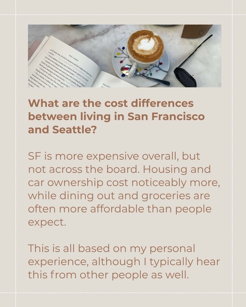 🏙️🏡 What are the cost differences between living in Seattle and San Francisco? 

When my husband Jacob received a job offer in San Francisco that was too good to pass up, we decided to rent an apartment there and begin traveling between the two cities. We had always wanted to experience living in another city, and this felt like the right opportunity to try it.

So we rented an apartment in SF, and after a couple of years dividing our time between Seattle and SF, we now live in San Francisco full time. 

If you’re a Seattleite but contemplating a move to San Francisco, I’m here to share some real talk and my personal perspective on what it’s like to relocate! 

Here are a few quick facts: 

🔎 In May 2026, homes in San Francisco cost roughly twice as much as homes in Seattle. 

🔎 In May 2026, the average sale price in San Francisco was $2,216,773, compared with $1,065,000 in Seattle, based on SFAR MLS and NWMLS data. 

🔎 As of June 2026, a 2-bedroom condo rents for about $4,800 to $5,100 a month in San Francisco and $2,800 to $3,260 in Seattle, according to Apartments.com (http://apartments.com/).

You can read my entire blog post about moving from Seattle to SF on my website BridgeandSound.com (follow my link in bio!)

I spent years as a top-producing agent in Seattle before relocating to San Francisco myself. Now I do both—I help buyers and sellers in San Francisco, and connect relocating clients with the best agents across the country. If you’re making a move, I’d love to be in your corner from day one. 

San Francisco Real Estate Agent Amber Arnall is a licensed real estate broker with Corcoran Icon Properties in San Francisco DRE # 02275788. Amber is also a Referral Agent with CBR Referral Network. 

📲 Amber Arnall
(253) 579-6706
amber.arnall@corcoranicon.com
