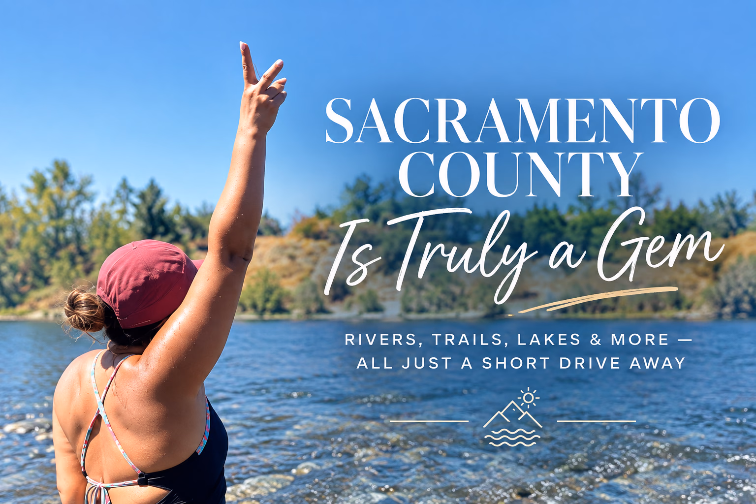Sacramento County Is Truly a Gem: The Outdoors Are Closer Than You Think