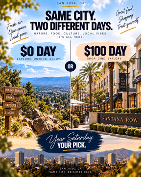 You don’t have to spend a lot to enjoy San Jose.

One day could be hiking Alum Rock Park, exploring Emma Prusch Farm Park, and ending at the Municipal Rose Garden. Or you could make it a Santana Row day with coffee, lunch, shopping, and dessert.

Same city. Completely different Saturday.

Which are you picking: $0 Day or $100 Day?