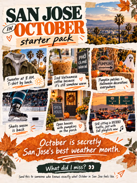 San Jose in October is basically its own season. 🍂
Sweater in the morning, T-shirt by lunch, iced Vietnamese coffee anyway, pumpkins showing up on every porch, Sharks season back, and somehow still sitting in 101/880 traffic with a fall playlist on. 😂
October might secretly be one of the best months to live in San Jose, California — especially if you love warm fall weather, Halloween season, local events, and that very specific South Bay version of autumn.
What would you add to the San Jose October starter pack?
Send this to a San Jose local who will immediately understand. 👀
#SanJose #SanJoseCA #SanJoseCalifornia #SouthBay #SouthBayCA #BayArea #BayAreaLiving #SanJoseLiving #SanJoseREALTOR® #SouthBayREALTOR® #SanJoseRealEstate #BayAreaRealEstate #SanJoseHomes #SiliconValley #SiliconValleyLiving #FallInSanJose #SanJoseHalloween #ThingsToDoInSanJose #SanJoseLocal #CaliforniaFall
